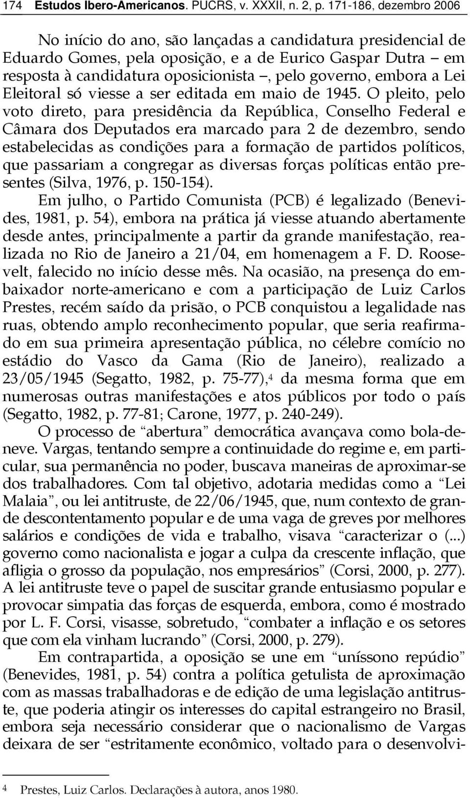 O pleito, pelo voto direto, para presidência da República, Conselho Federal e Câmara dos Deputados era marcado para 2 de dezembro, sendo estabelecidas as condições para a formação de partidos