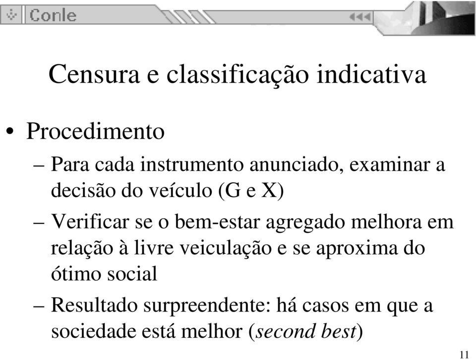 relação à livre veiculação e se aproxima do ótimo social Resultado