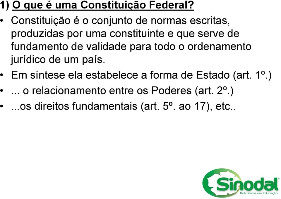 serve de fundamento de validade para todo o ordenamento jurídico de um país.