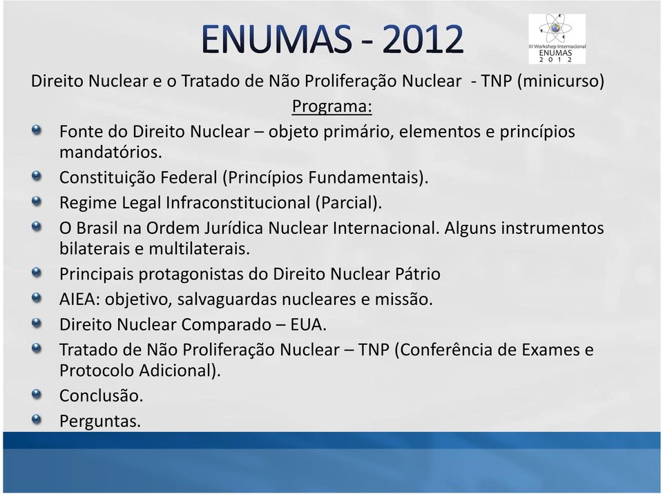 O Brasil na Ordem Jurídica Nuclear Internacional. Alguns instrumentos bilaterais e multilaterais.