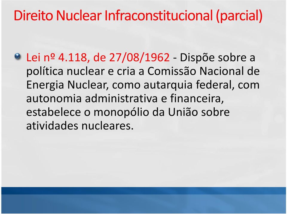 Nacional de Energia Nuclear, como autarquia federal, com autonomia