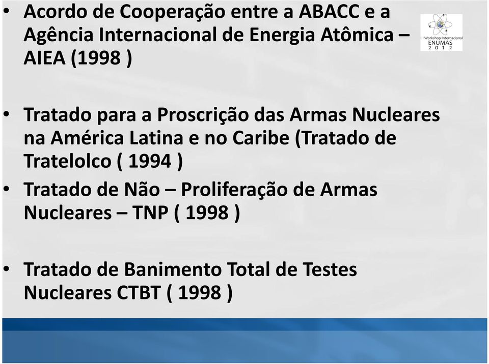 no Caribe (Tratado de Tratelolco( 1994 ) Tratado de Não Proliferação de Armas