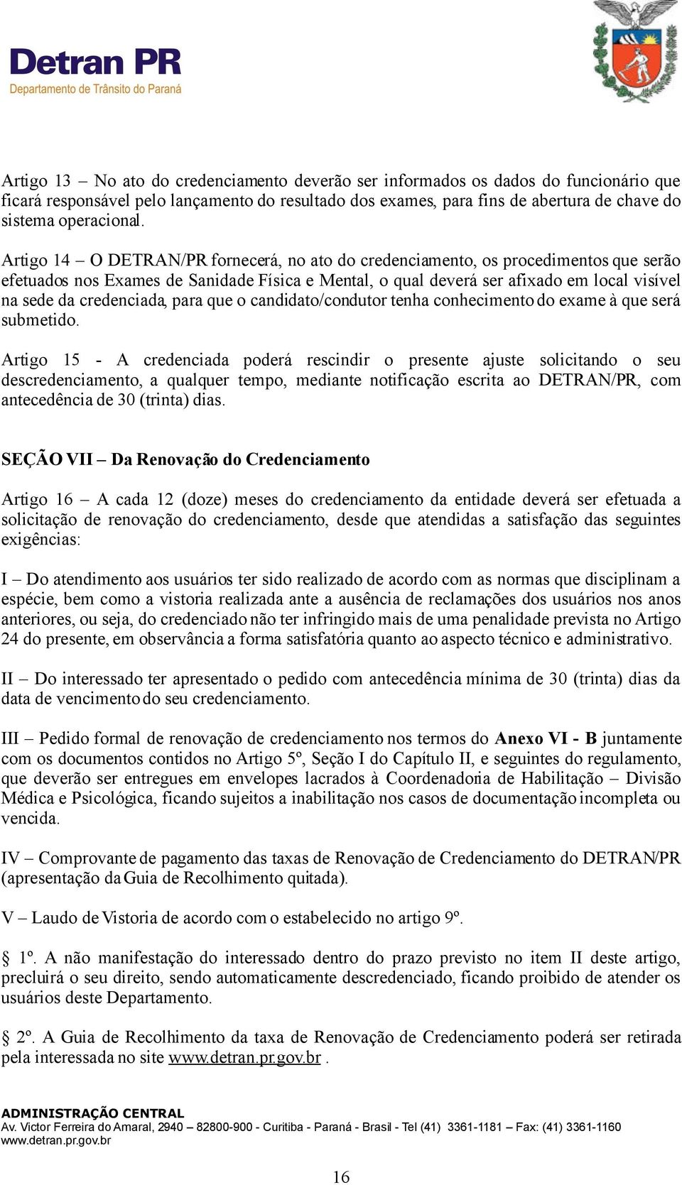 credenciada, para que o candidato/condutor tenha conhecimento do exame à que será submetido.