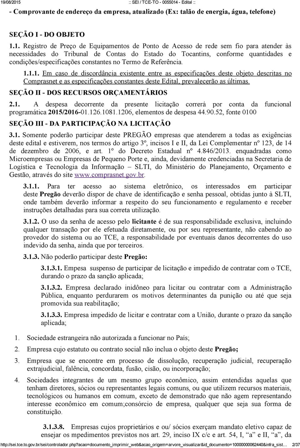 constantes no Termo de Referência. 1.