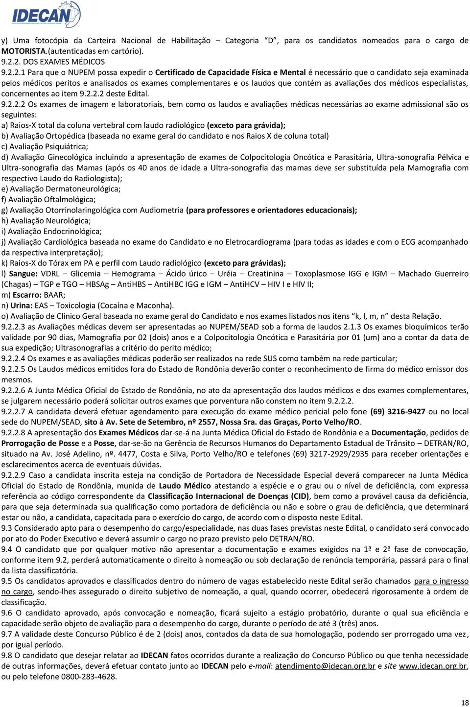 complementares e os laudos que contém as avaliações dos médicos especialistas, concernentes ao item 9.2.