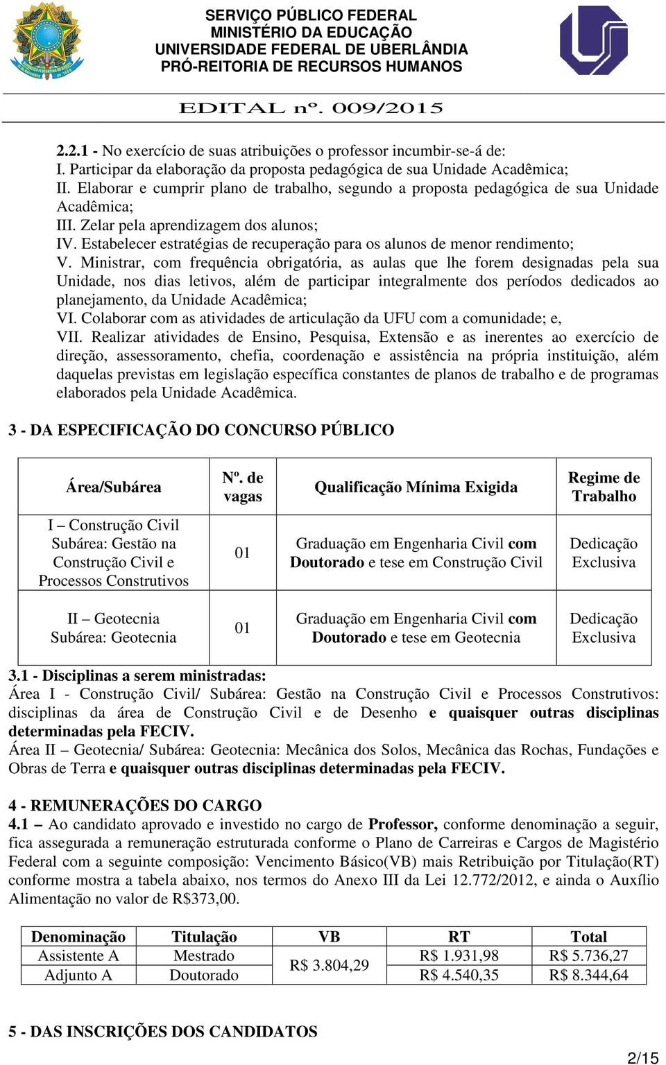 Estabelecer estratégias de recuperação para os alunos de menor rendimento; V.