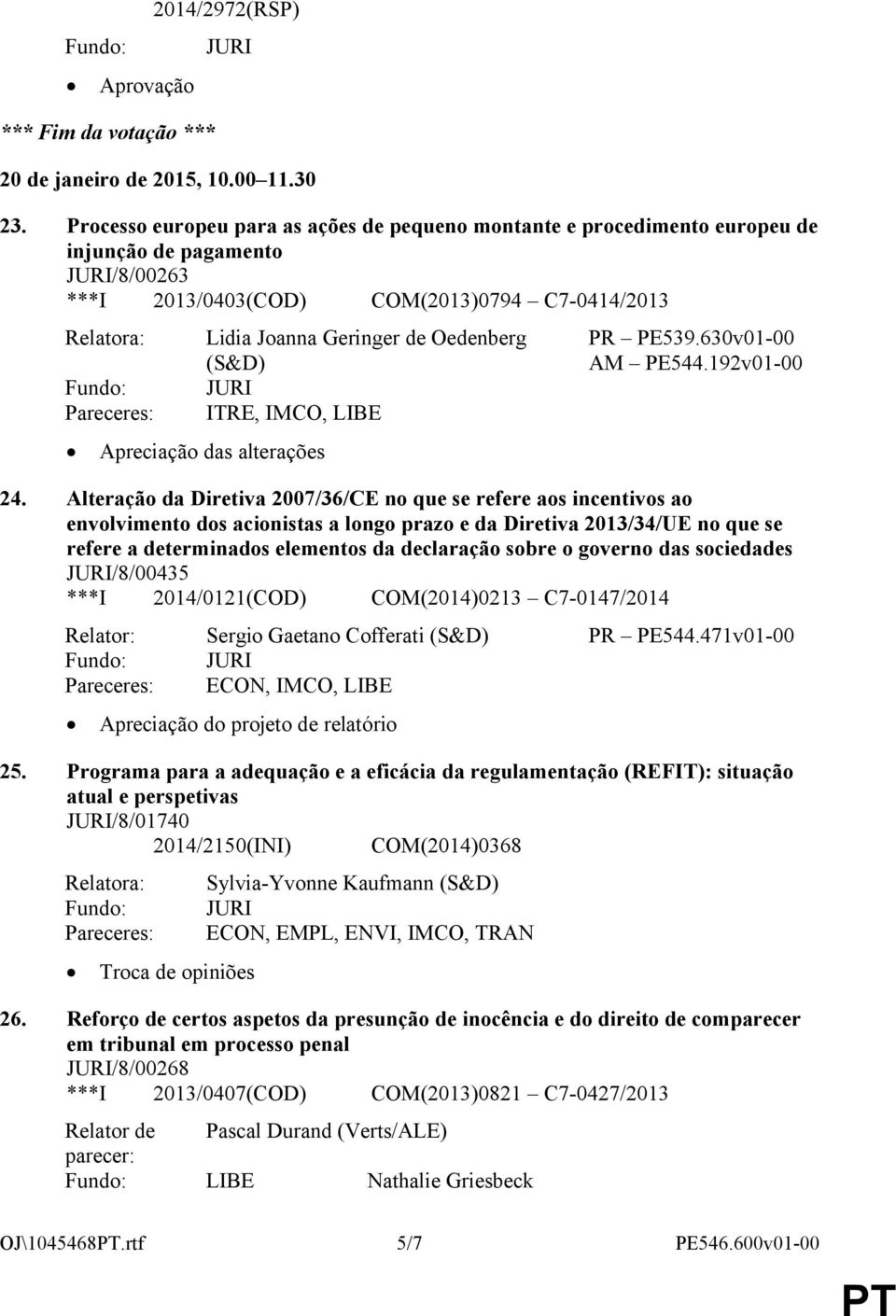 ITRE, IMCO, LIBE Apreciação das alterações PR PE539.630v01-00 AM PE544.192v01-00 24.