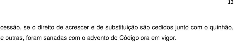 com o quinhão, e outras, foram