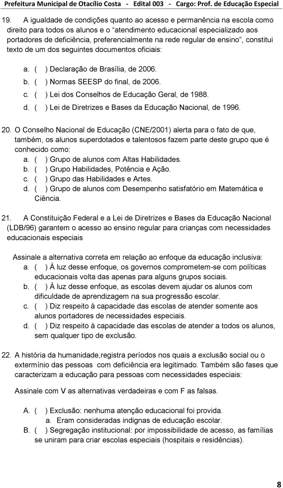d. ( ) Lei de Diretrizes e Bases da Educação Nacional, de 1996. 20.