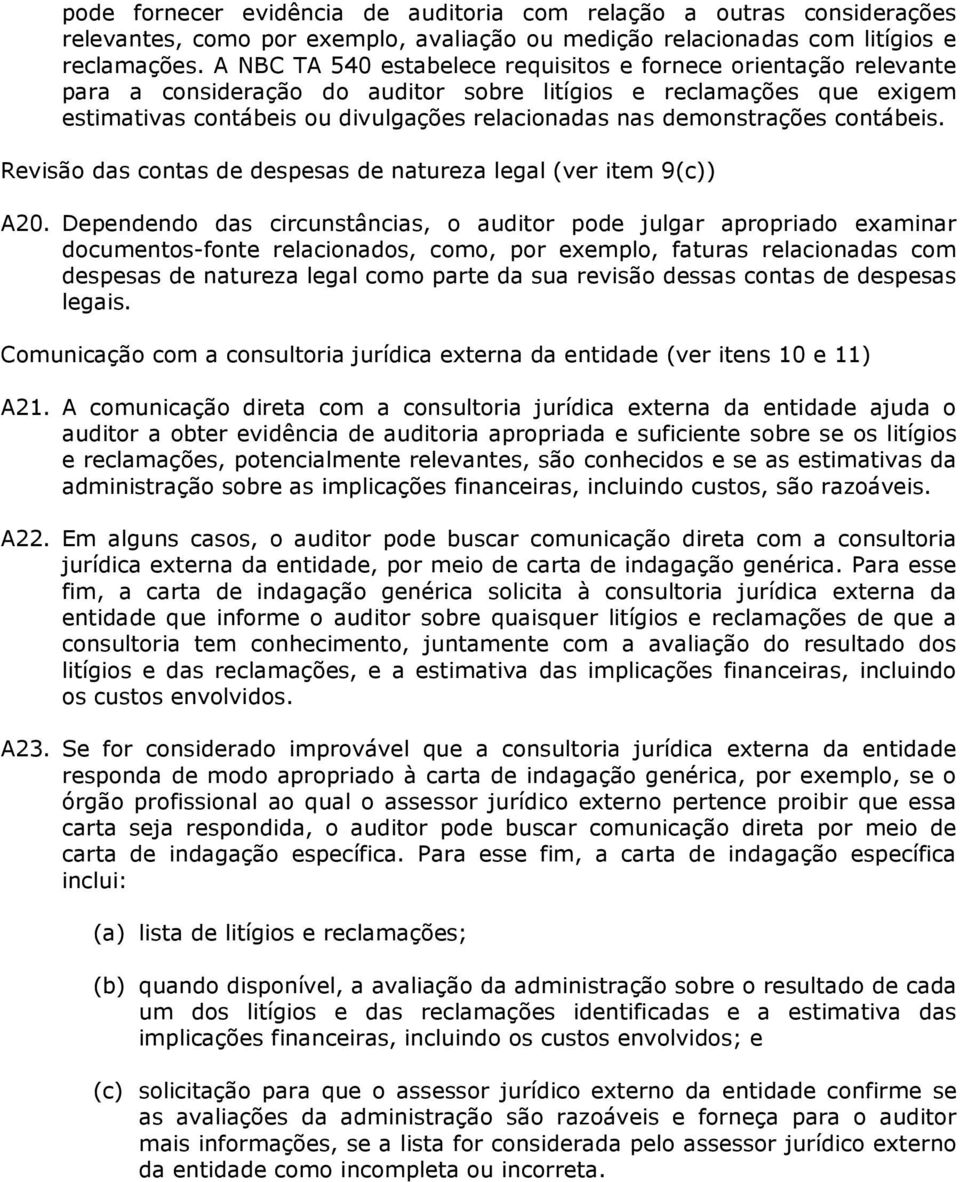 demonstrações contábeis. Revisão das contas de despesas de natureza legal (ver item 9(c)) A20.