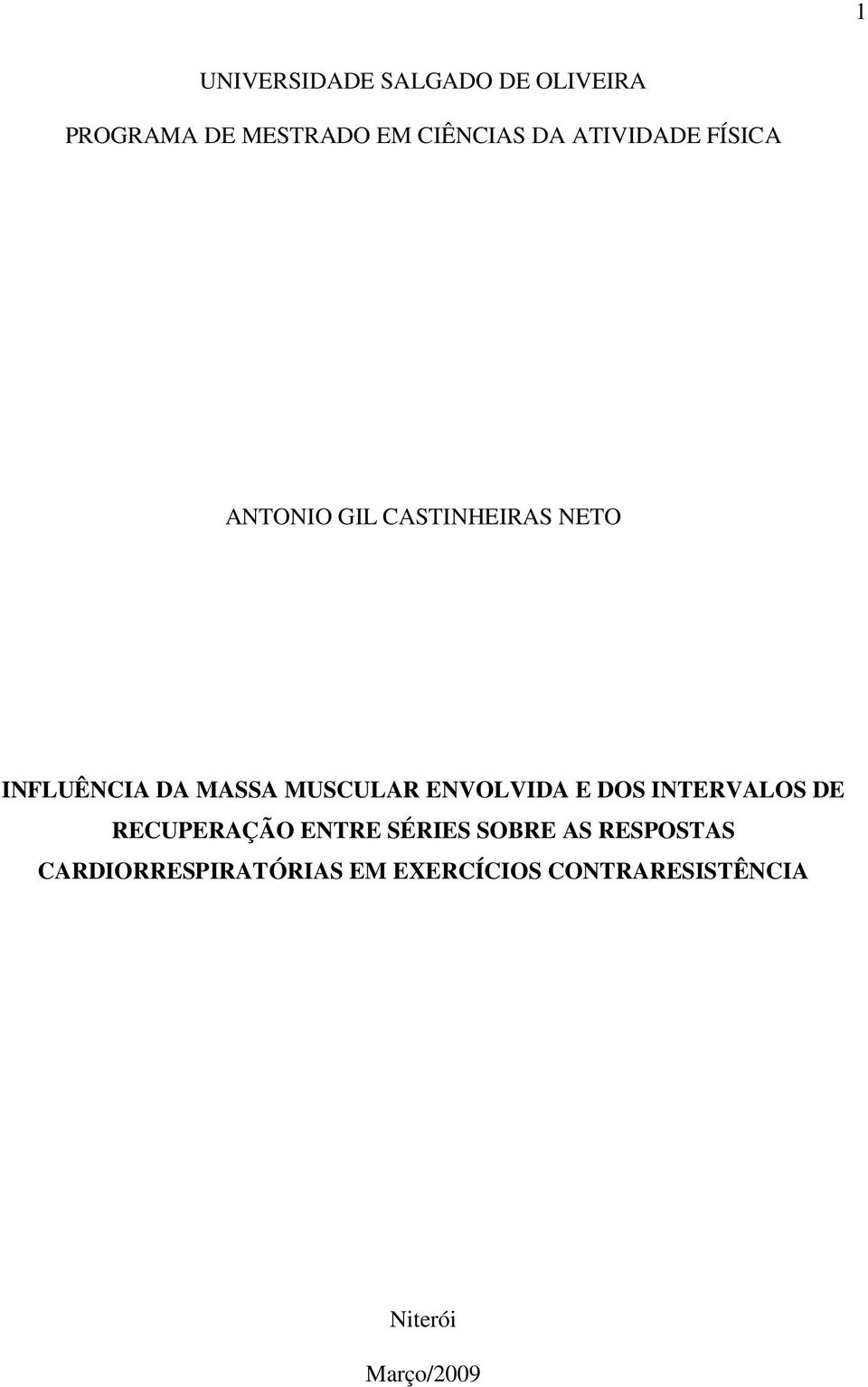 MUSCULAR ENVOLVIDA E DOS INTERVALOS DE RECUPERAÇÃO ENTRE SÉRIES SOBRE AS