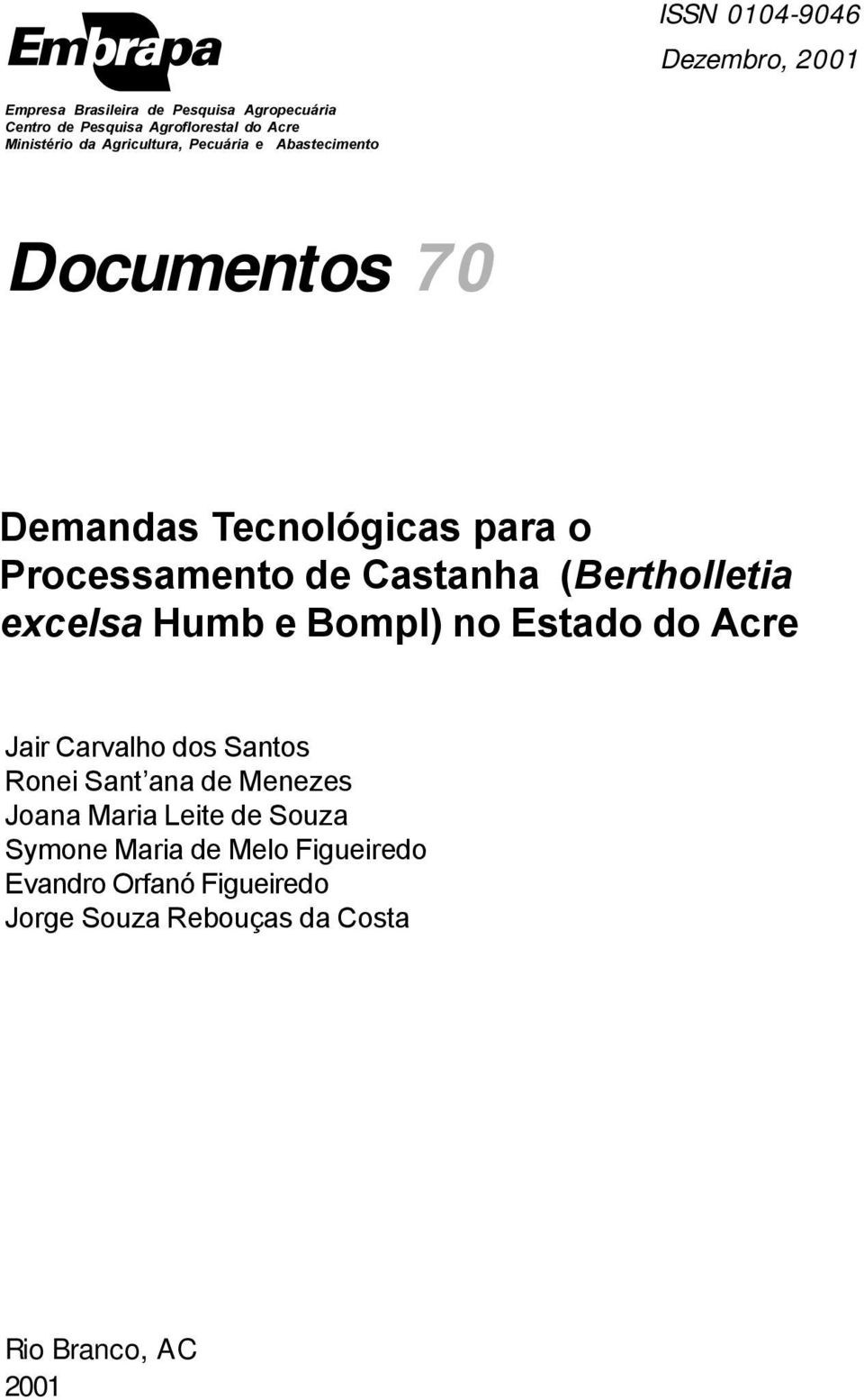 Castanha (Bertholletia excelsa Humb e Bompl) no Estado do Acre Jair Carvalho dos Santos Ronei Sant ana de Menezes