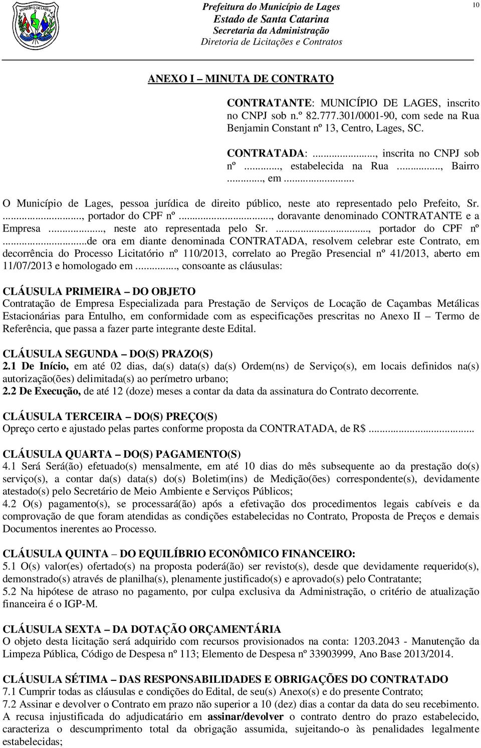 .., doravante denominado CONTRATANTE e a Empresa..., neste ato representada pelo Sr...., portador do CPF nº.