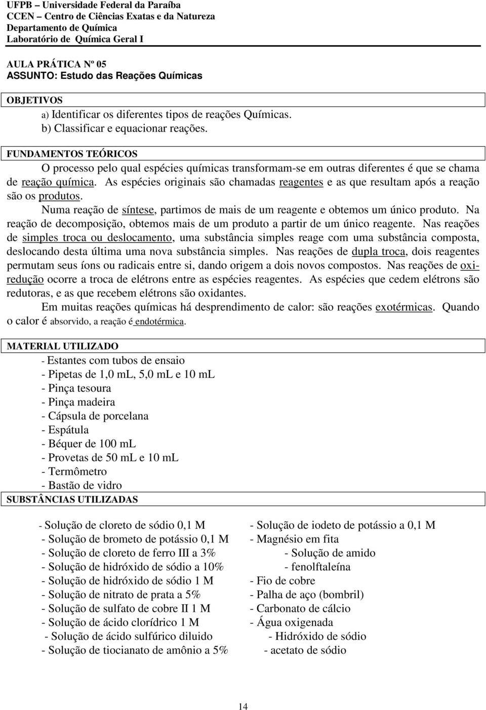 As espécies originais são chamadas reagentes e as que resultam após a reação são os produtos. Numa reação de síntese, partimos de mais de um reagente e obtemos um único produto.