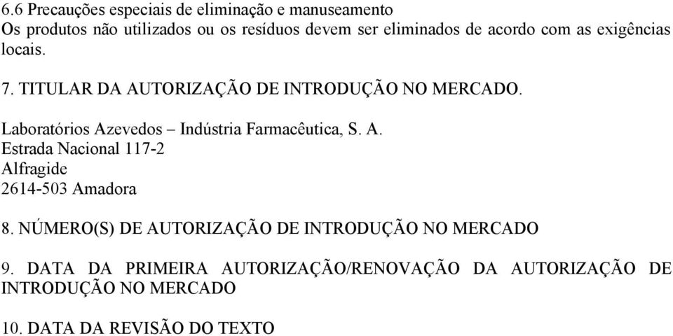 Laboratórios Azevedos Indústria Farmacêutica, S. A. Estrada Nacional 117-2 Alfragide 2614-503 Amadora 8.
