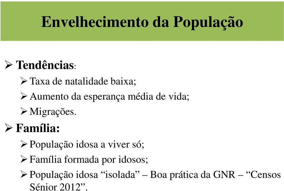 Família: População idosa a viver só; Família formada por