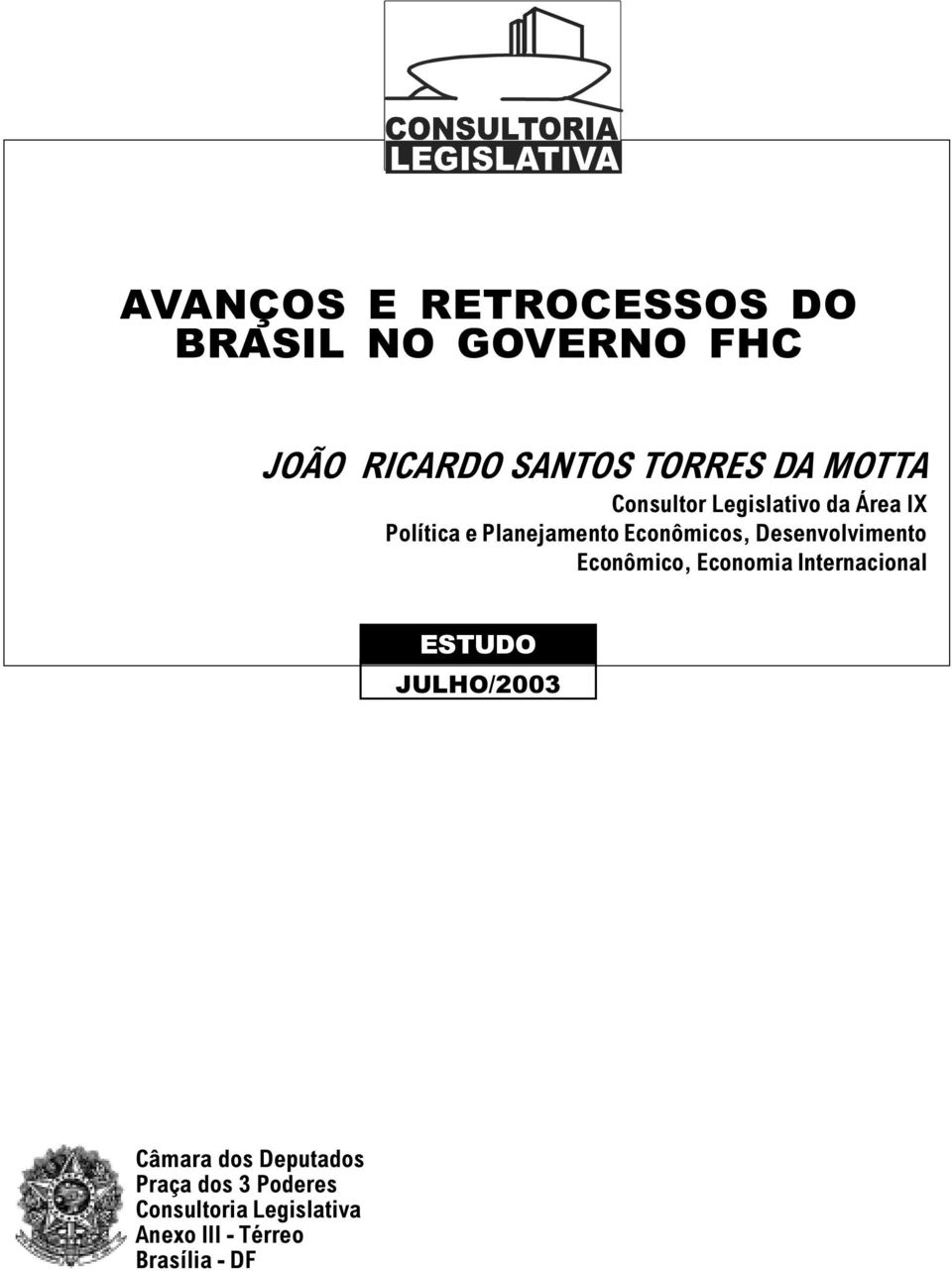 Desenvolvimento Econômico, Economia Internacional ESTUDO JULHO/2003 Câmara dos