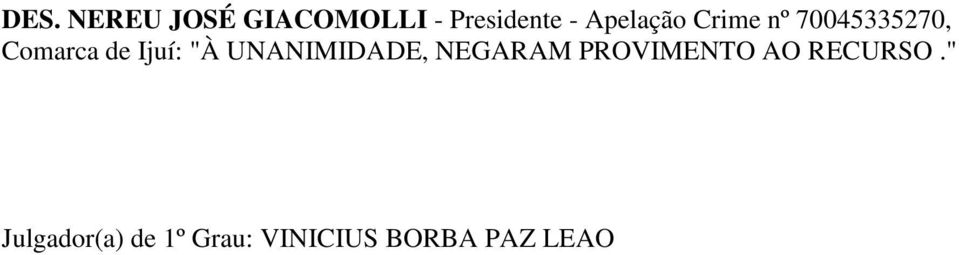 Ijuí: "À UNANIMIDADE, NEGARAM PROVIMENTO AO