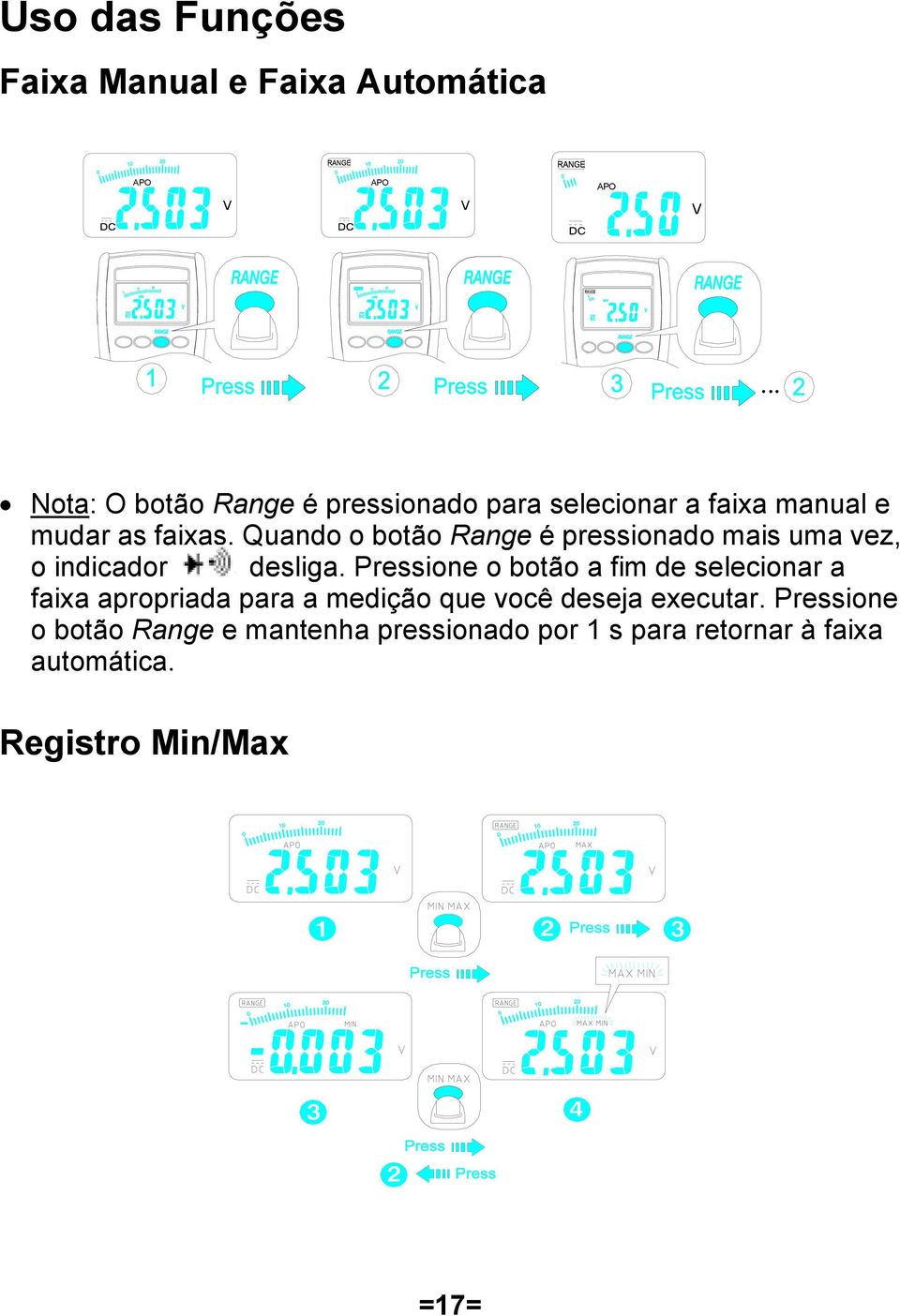 Quando o botão Range é pressionado mais uma vez, o indicador desliga.