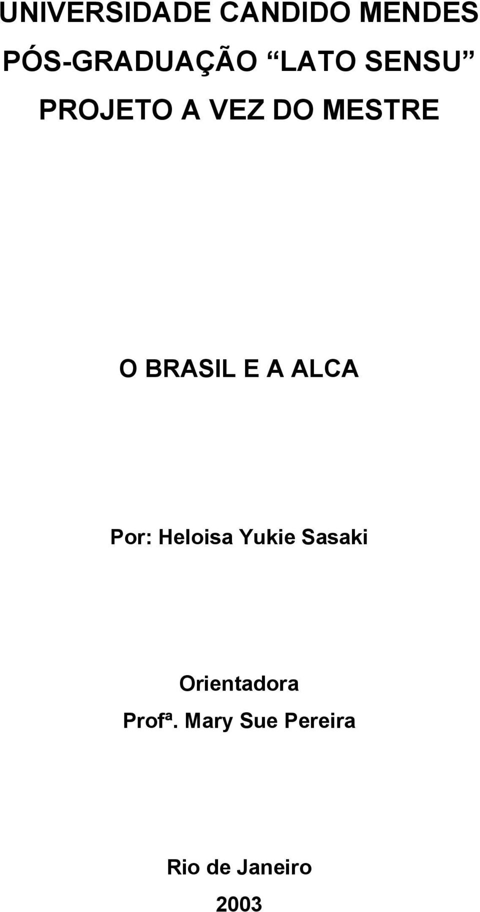 <> O BRASIL E A ALCA <> <> <> Por: Heloisa Yukie Sasaki <>