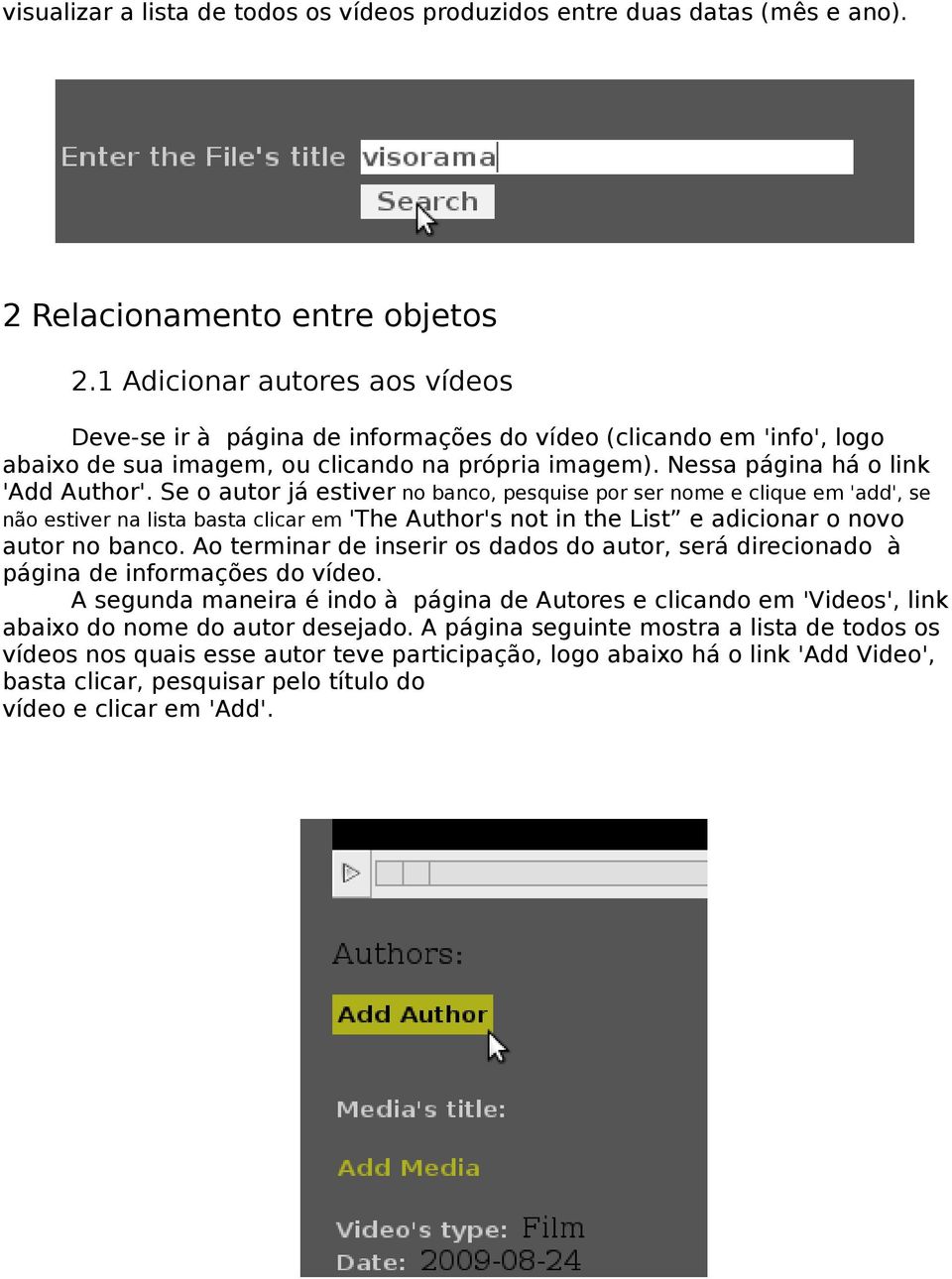 Se o autor já estiver no banco, pesquise por ser nome e clique em 'add', se não estiver na lista basta clicar em 'The Author's not in the List e adicionar o novo autor no banco.