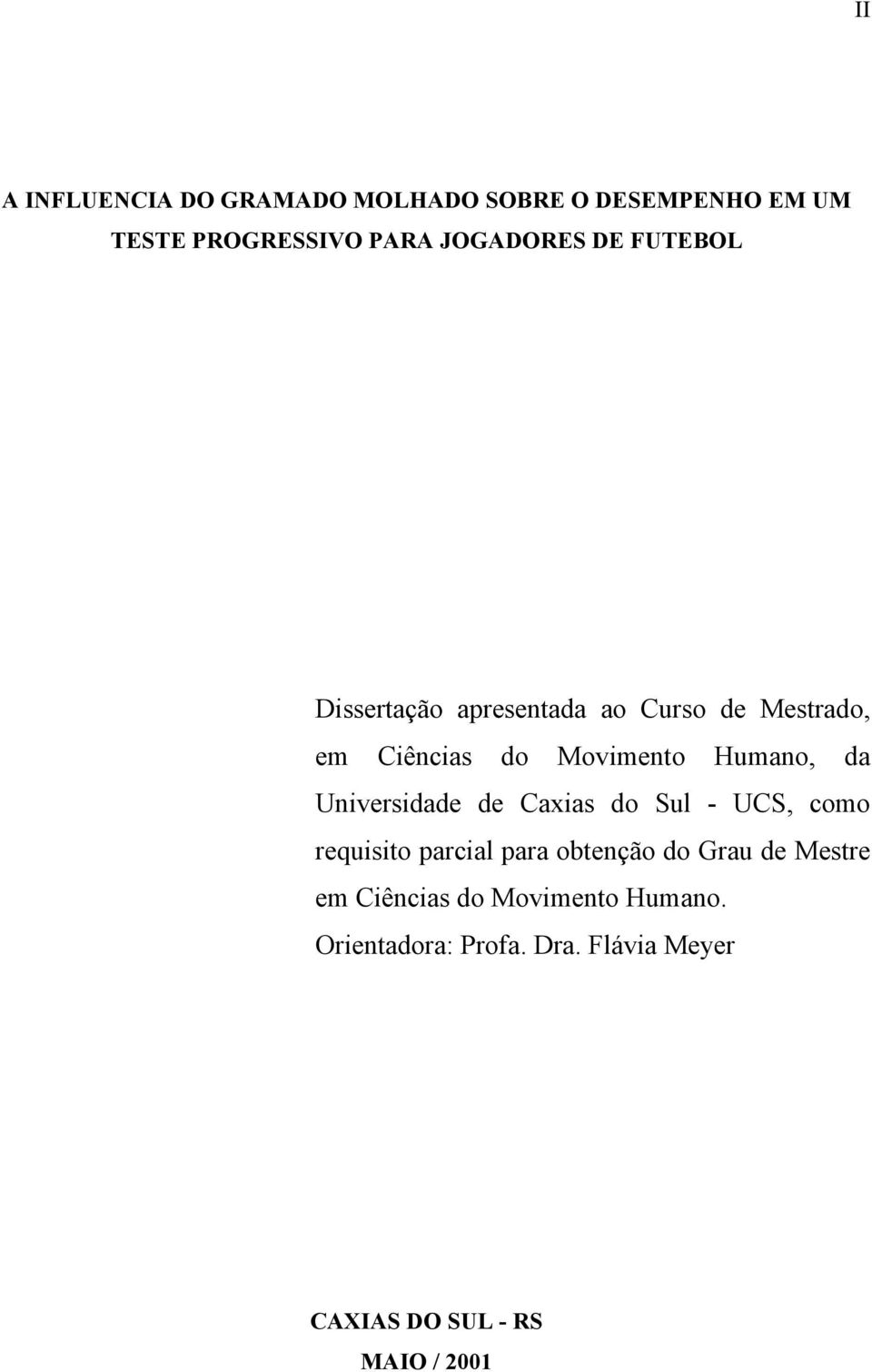 Universidade de Caxias do Sul - UCS, como requisito parcial para obtenção do Grau de Mestre em