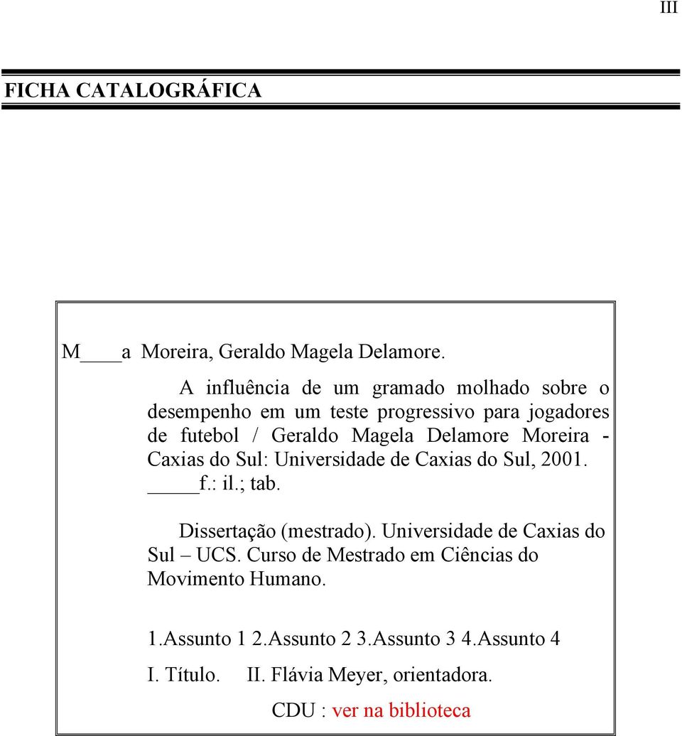 Delamore Moreira - Caxias do Sul: Universidade de Caxias do Sul, 2001. f.: il.; tab. Dissertação (mestrado).
