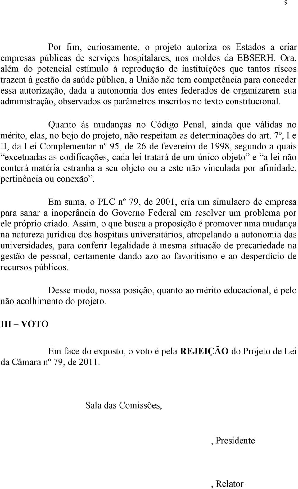 federados de organizarem sua administração, observados os parâmetros inscritos no texto constitucional.