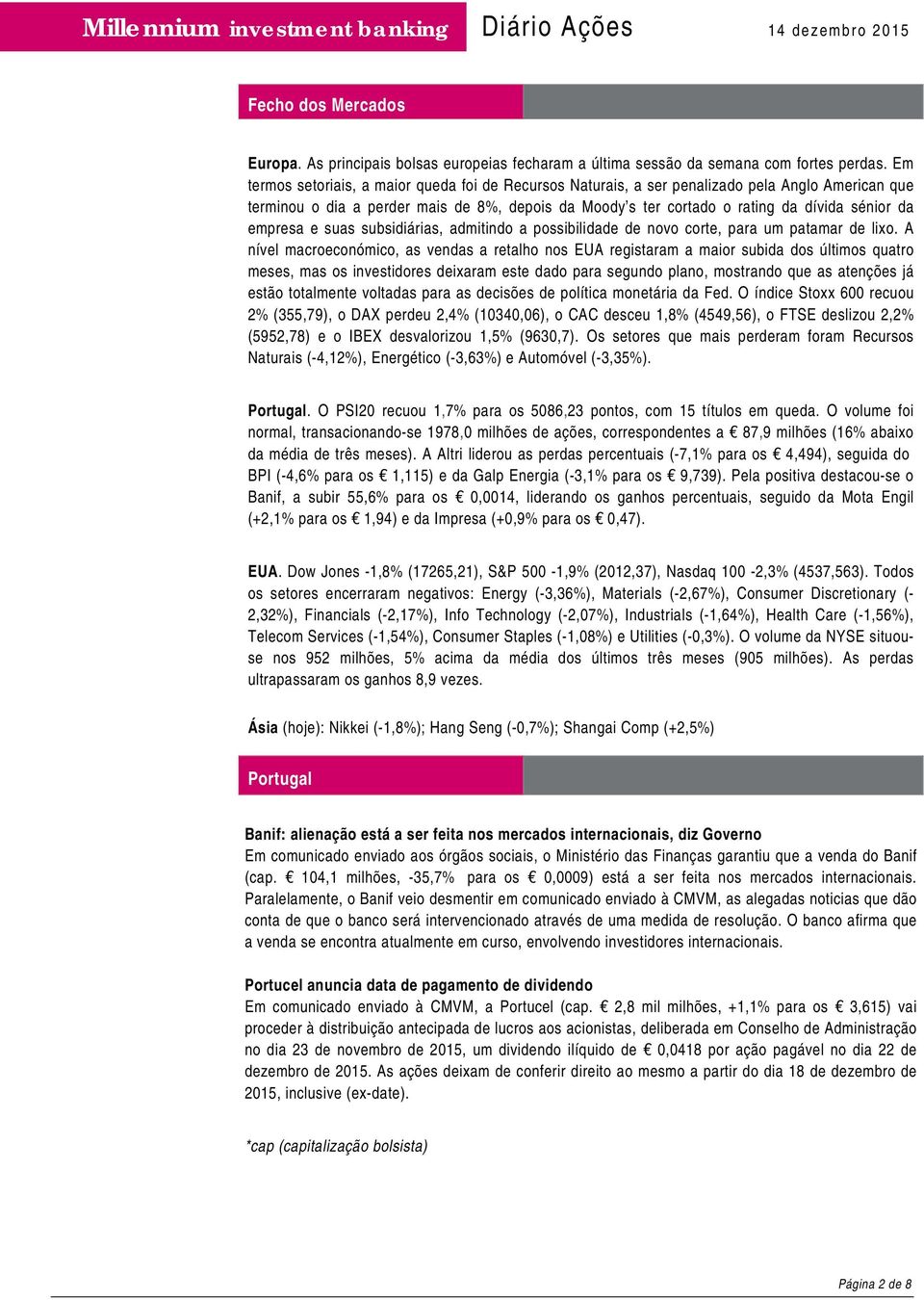 empresa e suas subsidiárias, admitindo a possibilidade de novo corte, para um patamar de lixo.