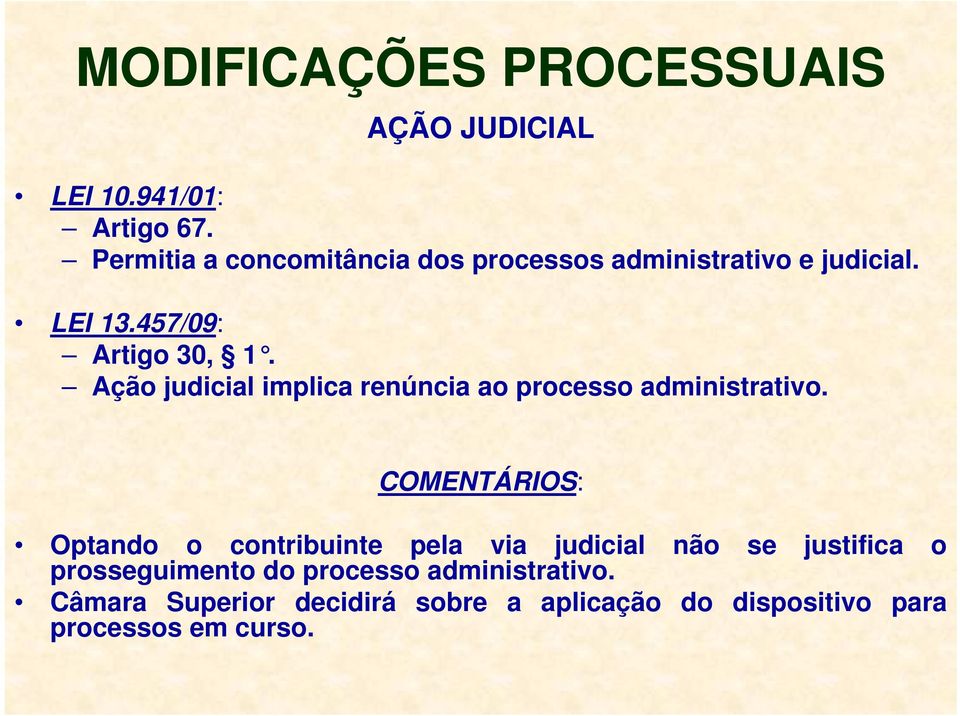 Ação judicial implica renúncia ao processo administrativo.