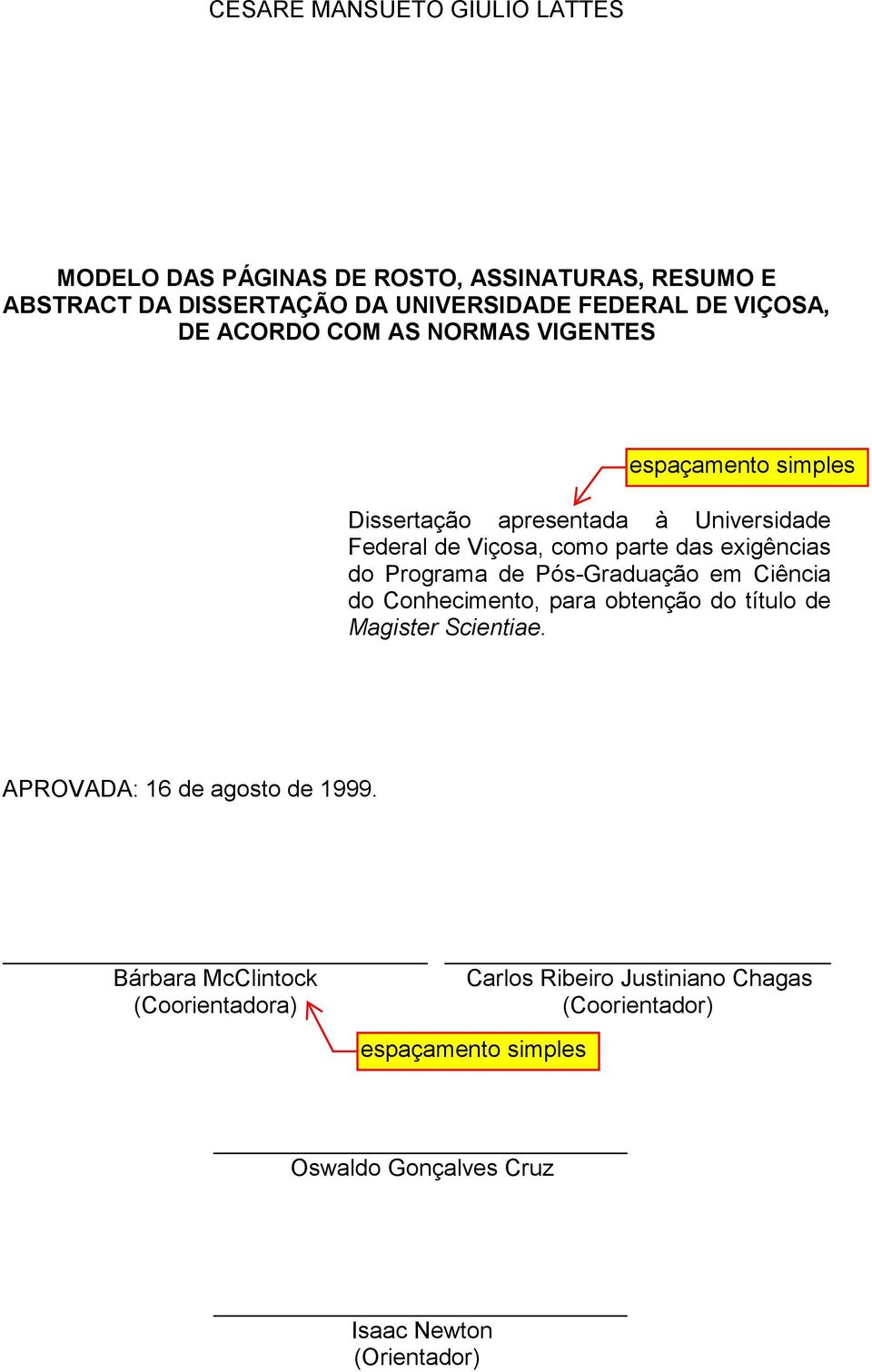 Programa de Pós-Graduação em Ciência do Conhecimento, para obtenção do título de Magister Scientiae.