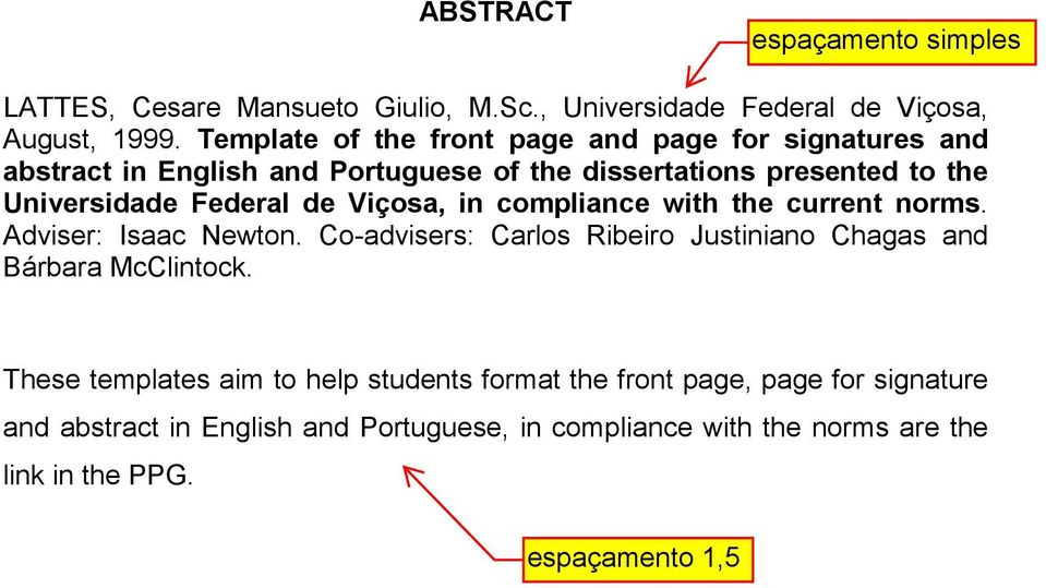 Universidade Federal de Viçosa, in compliance with the current norms. Adviser: Isaac Newton.