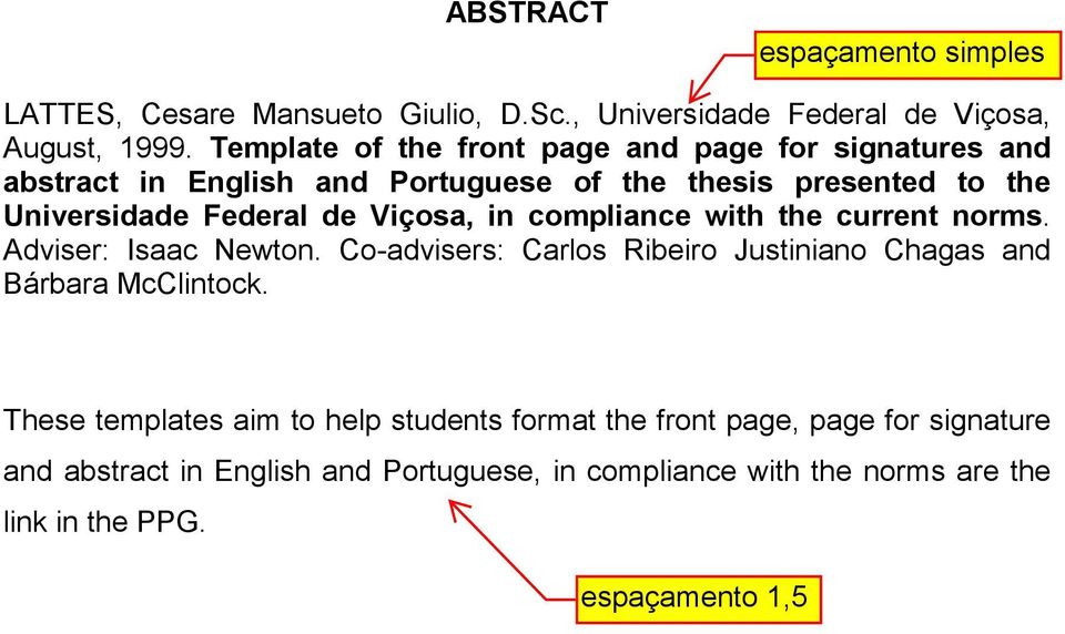 Federal de Viçosa, in compliance with the current norms. Adviser: Isaac Newton.