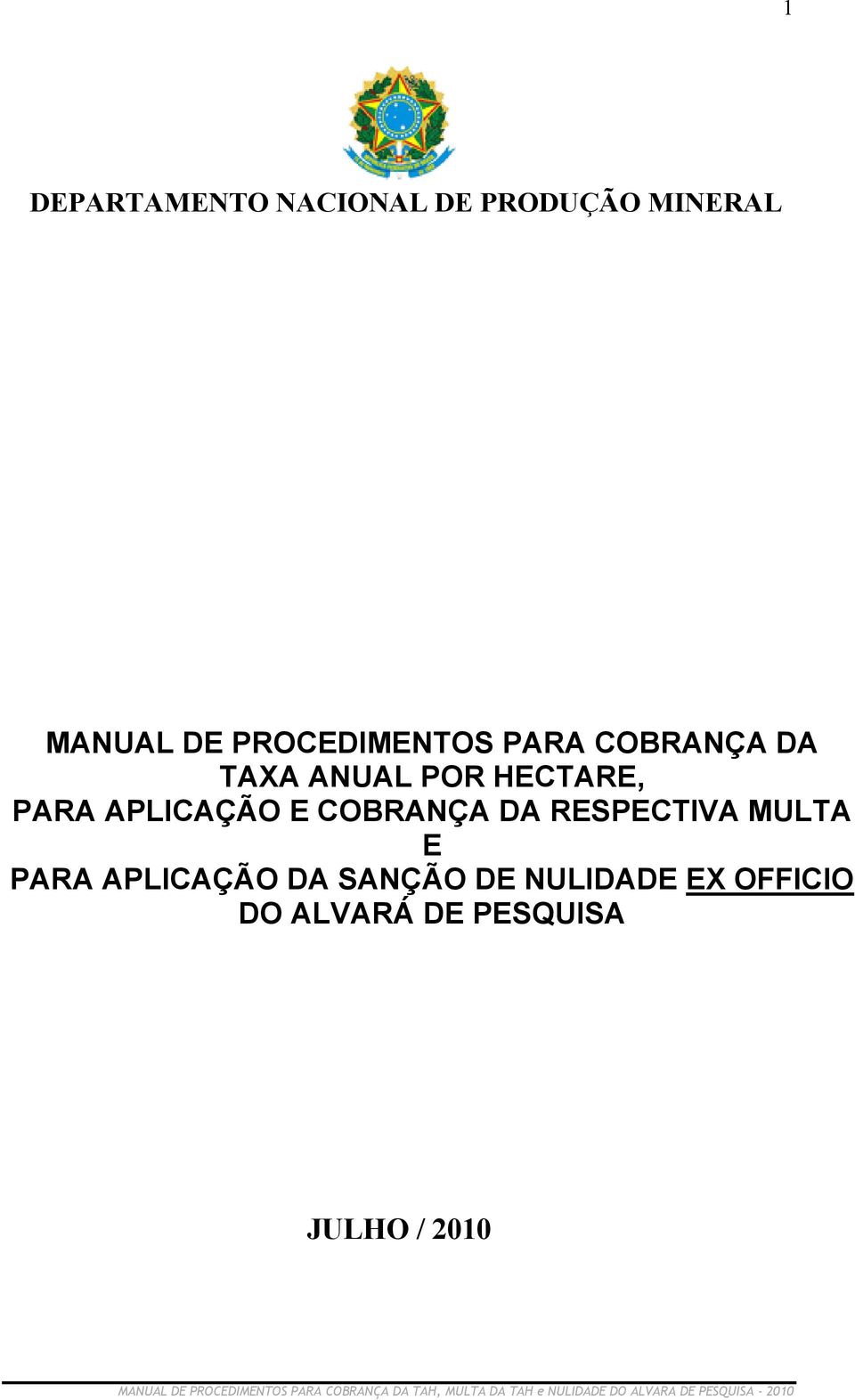 APLICAÇÃO E COBRANÇA DA RESPECTIVA MULTA E PARA APLICAÇÃO