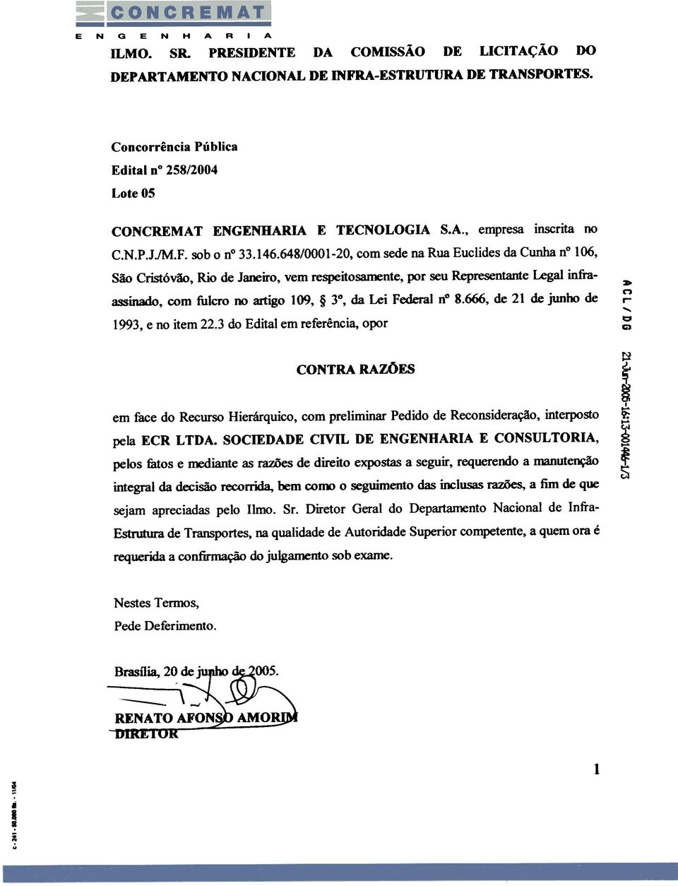 artigo 109, 3, da Lei Federal n 8666, de 21 de junho de 1993, e no item 223 do Edital em referência, o}x)r» n r- o G) CONTRA RAZÕES 1',) em face do Recurso Hierárquico, com preliminar Pedido de