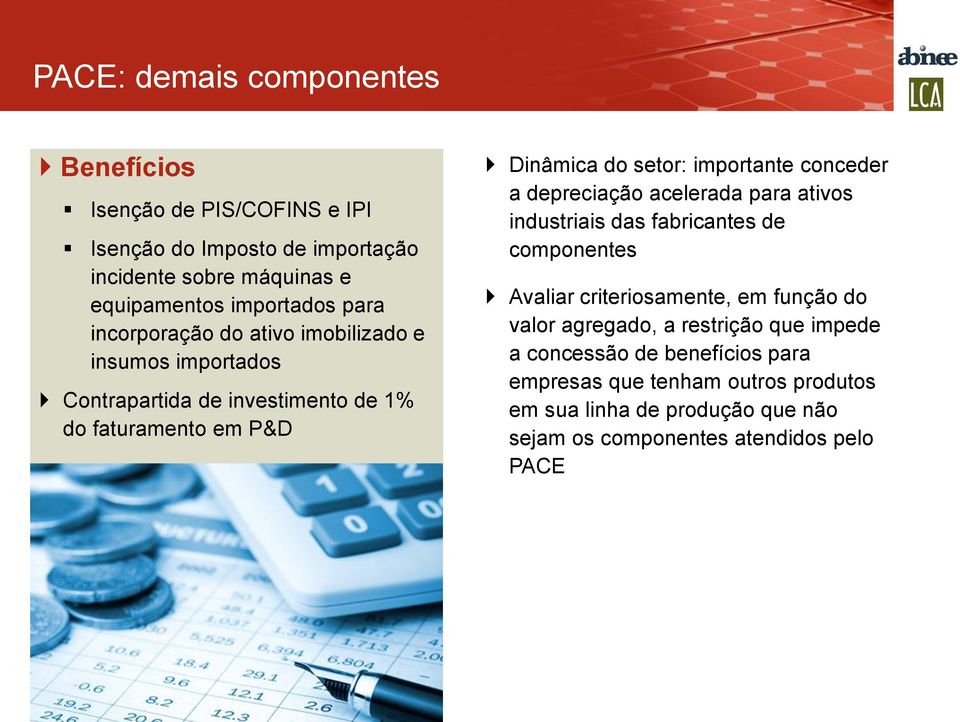 conceder a depreciação acelerada para ativos industriais das fabricantes de componentes Avaliar criteriosamente, em função do valor agregado, a