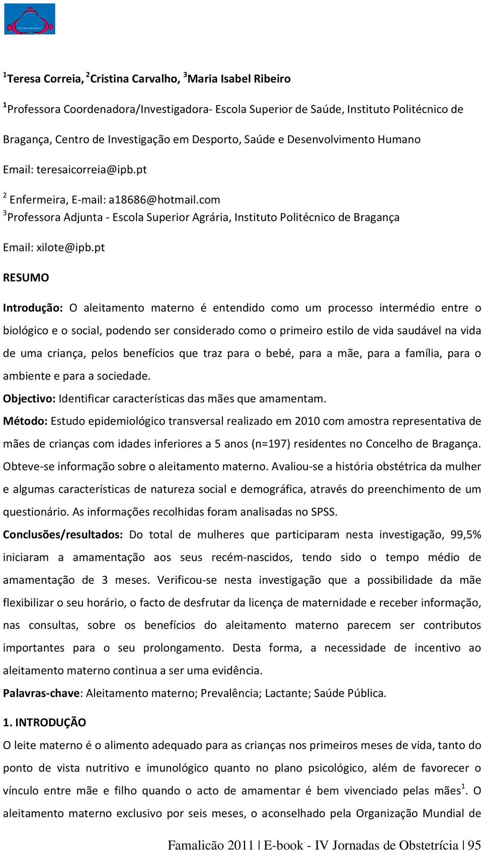 com 3 Professora Adjunta - Escola Superior Agrária, Instituto Politécnico de Bragança Email: xilote@ipb.