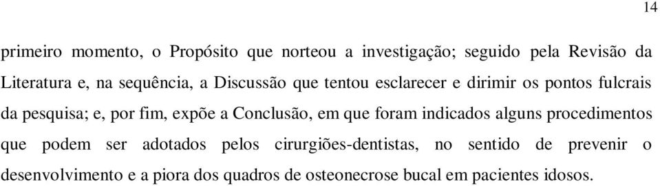 a Conclusão, em que foram indicados alguns procedimentos que podem ser adotados pelos