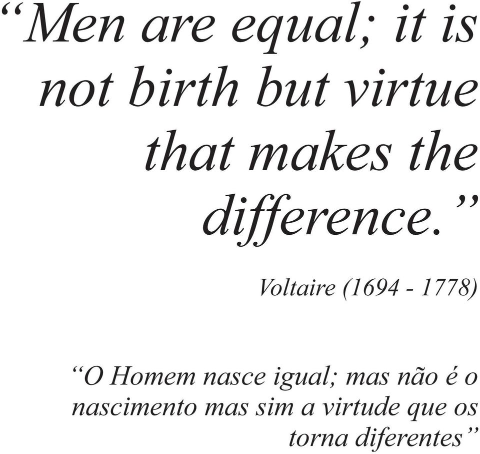 Voltaire (1694-1778) O Homem nasce igual;