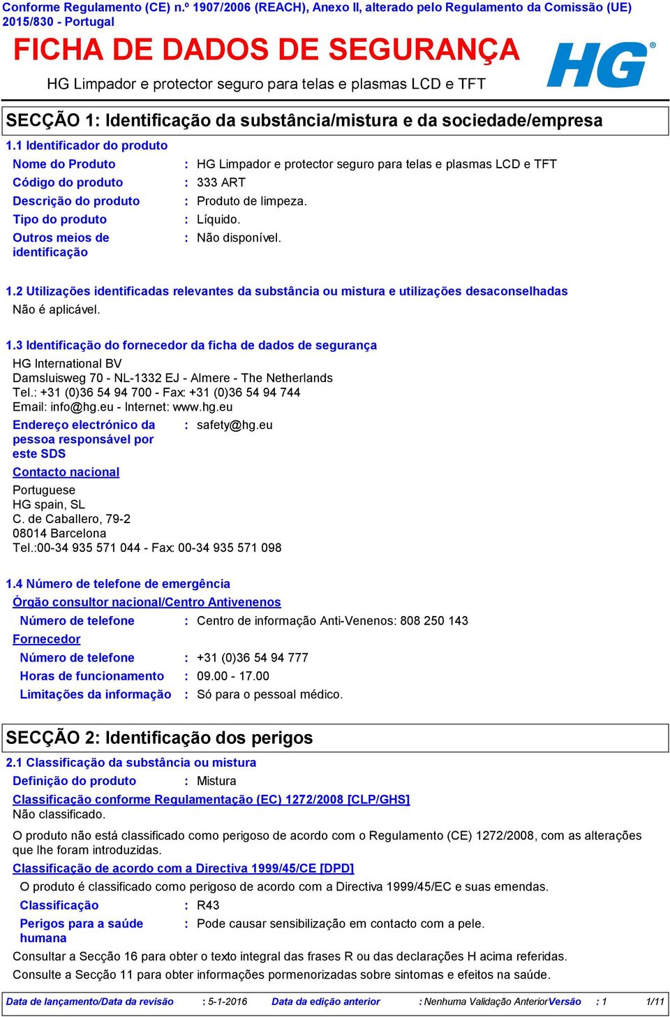 2 Utilizações identificadas relevantes da substância ou mistura e utilizações desaconselhadas 1.