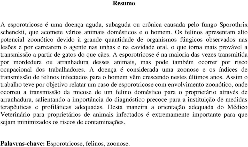 a transmissão a partir de gatos do que cães.