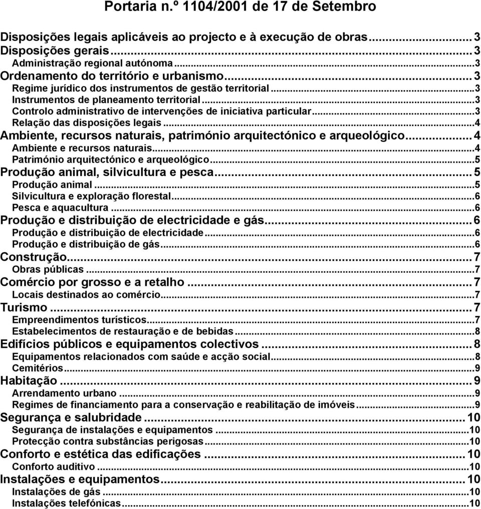 ..3 Controlo administrativo de intervenções de iniciativa particular...3 Relação das disposições legais...4 Ambiente, recursos naturais, património arquitectónico e arqueológico.