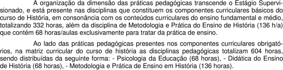 exclusivamente para tratar da prática de ensino.