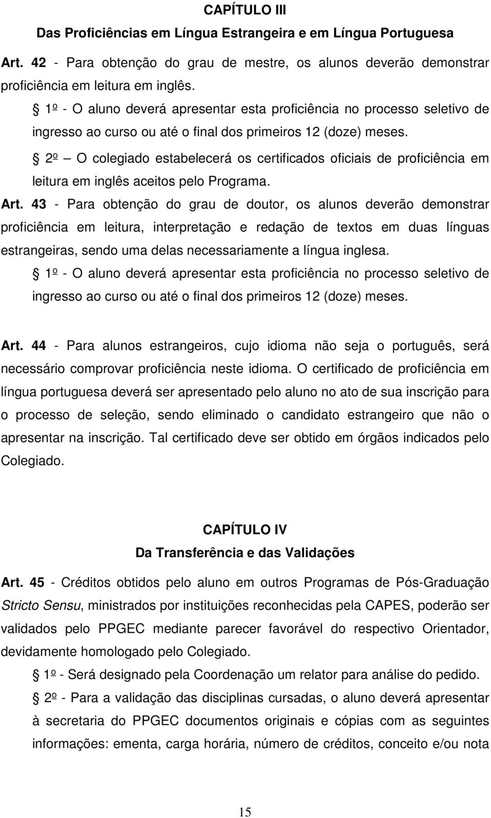 2 o O colegiado estabelecerá os certificados oficiais de proficiência em leitura em inglês aceitos pelo Programa. Art.