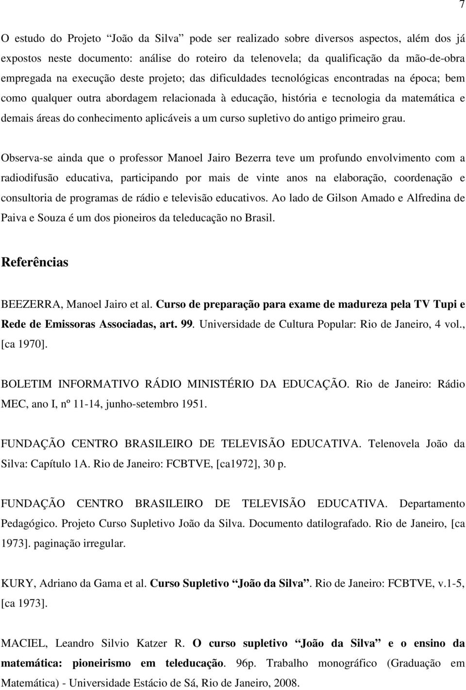 conhecimento aplicáveis a um curso supletivo do antigo primeiro grau.