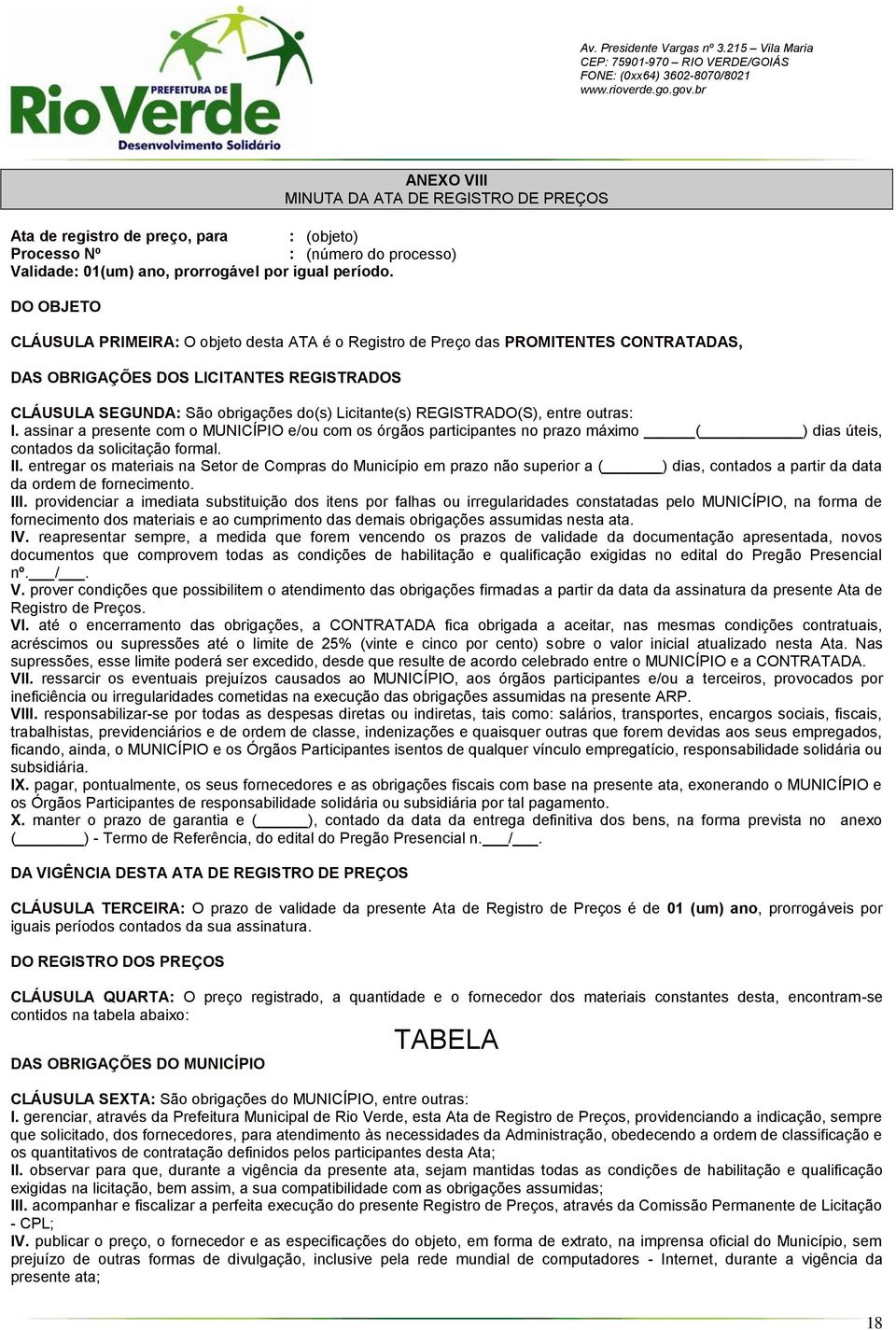 REGISTRADO(S), entre outras: I. assinar a presente com o MUNICÍPIO e/ou com os órgãos participantes no prazo máximo ( ) dias úteis, contados da solicitação formal. II.