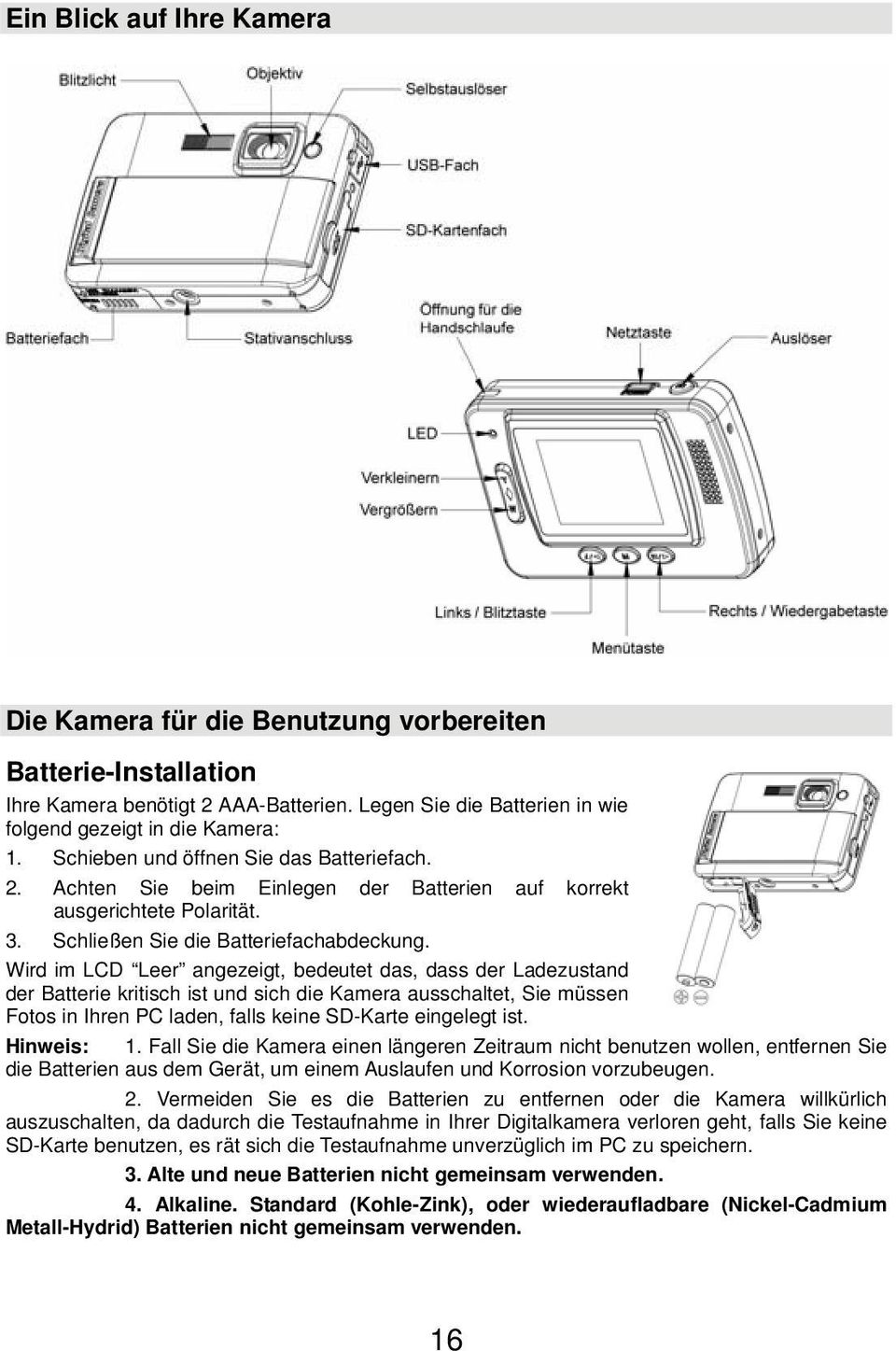 Wird im LCD Leer angezeigt, bedeutet das, dass der Ladezustand der Batterie kritisch ist und sich die Kamera ausschaltet, Sie müssen Fotos in Ihren PC laden, falls keine SD-Karte eingelegt ist.