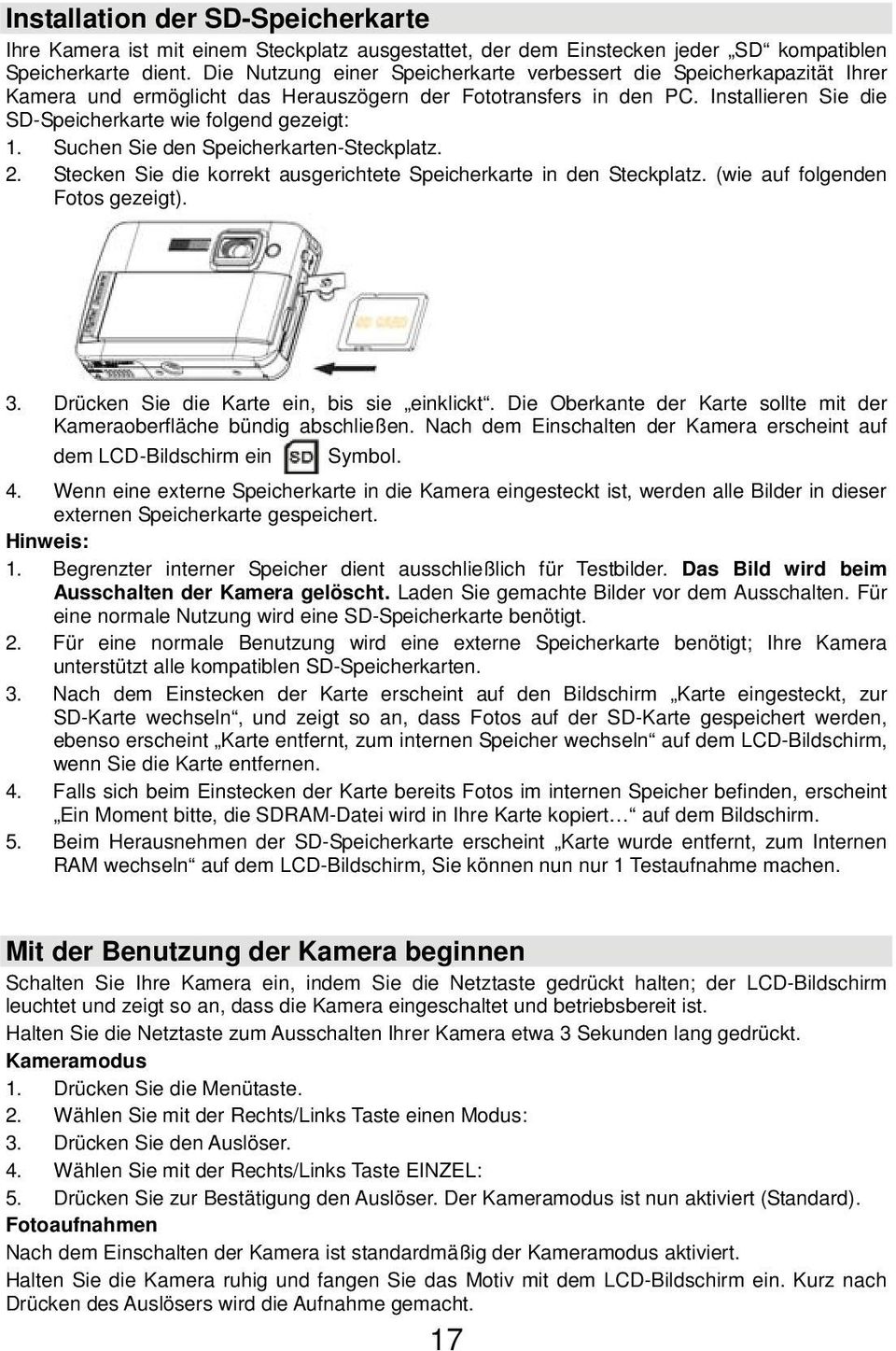 Suchen Sie den Speicherkarten-Steckplatz. 2. Stecken Sie die korrekt ausgerichtete Speicherkarte in den Steckplatz. (wie auf folgenden Fotos gezeigt). 3. Drücken Sie die Karte ein, bis sie einklickt.