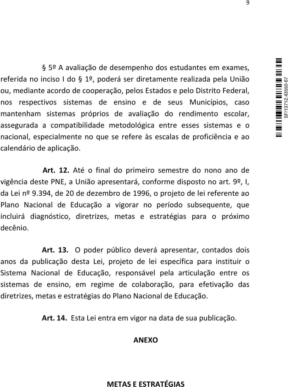 o nacional, especialmente no que se refere às escalas de proficiência e ao calendário de aplicação. Art. 12.