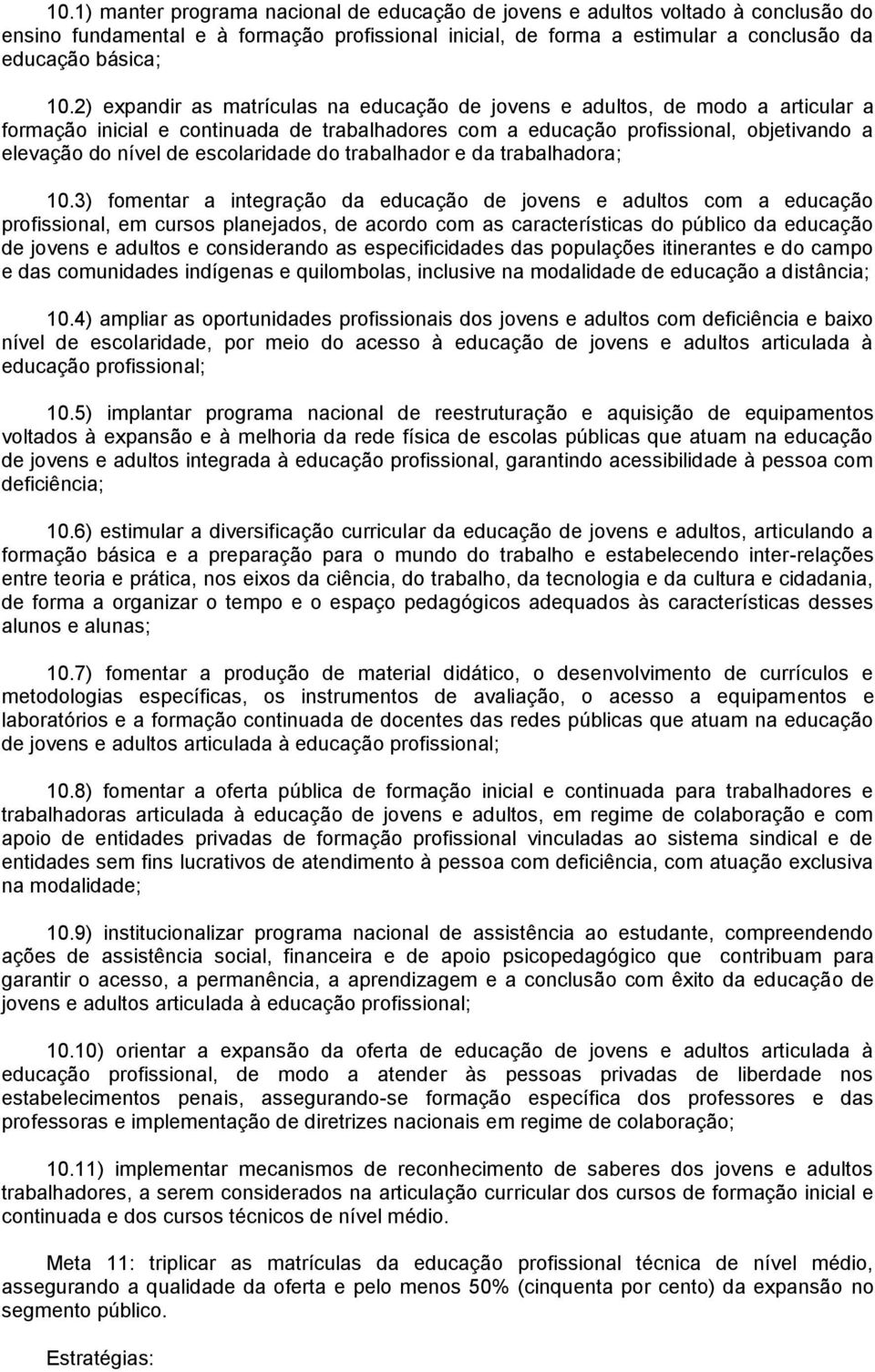 escolaridade do trabalhador e da trabalhadora; 10.